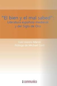 «El bien y el mal sabed». Literatura española medieval y del Siglo de Oro