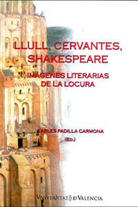 Llull, Cervantes, Shakespeare. Imágenes literarias de la locura